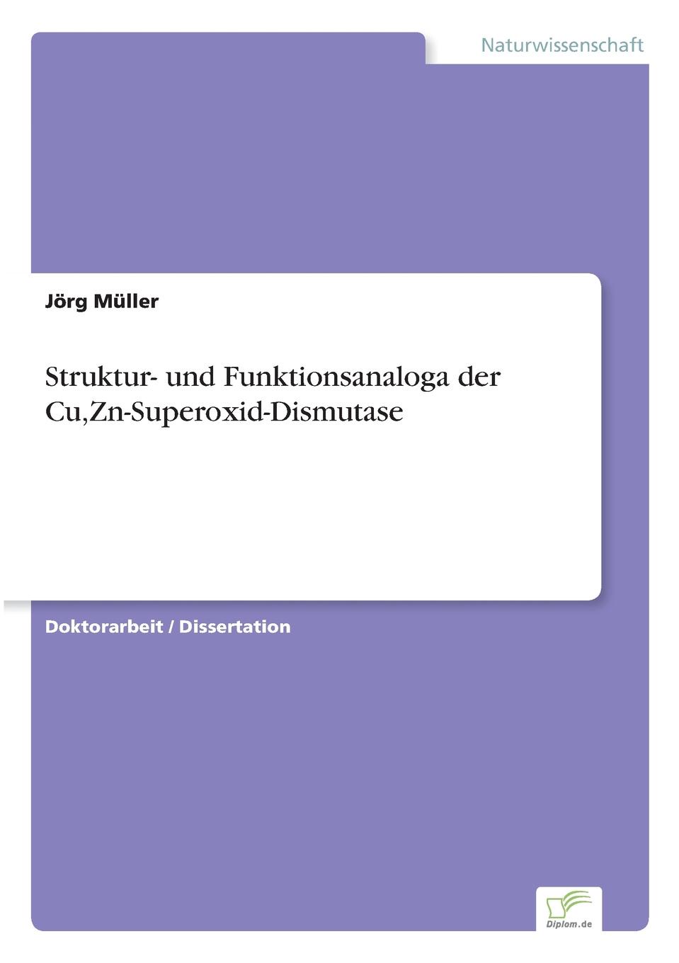Jörg Müller Struktur- und Funktionsanaloga der Cu,Zn-Superoxid-Dismutase