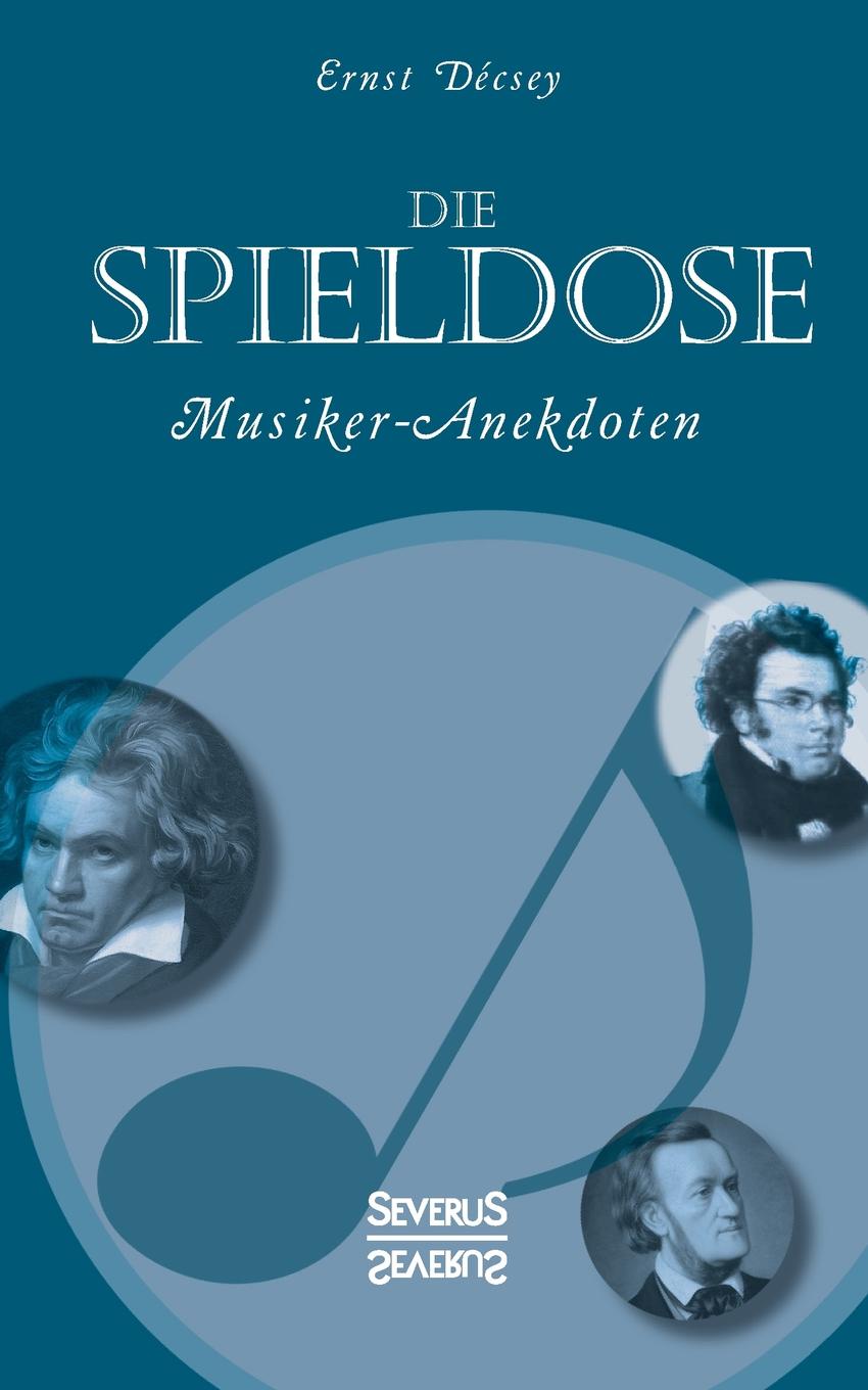 фото Die Spieldose. Musiker-Anekdoten uber Wagner, Strauss, Schubert, Schumann, Haydn u. v. a.