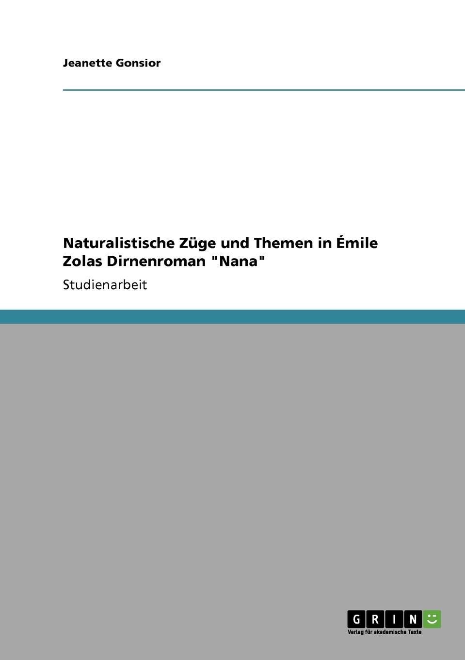 Naturalistische Zuge und Themen in Emile Zolas Dirnenroman \