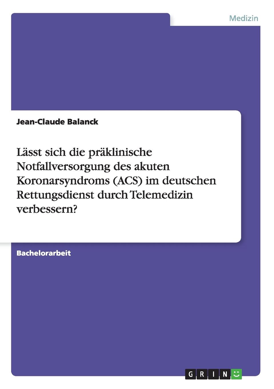 Lasst sich die praklinische Notfallversorgung des akuten Koronarsyndroms (ACS) im deutschen Rettungsdienst durch Telemedizin verbessern.