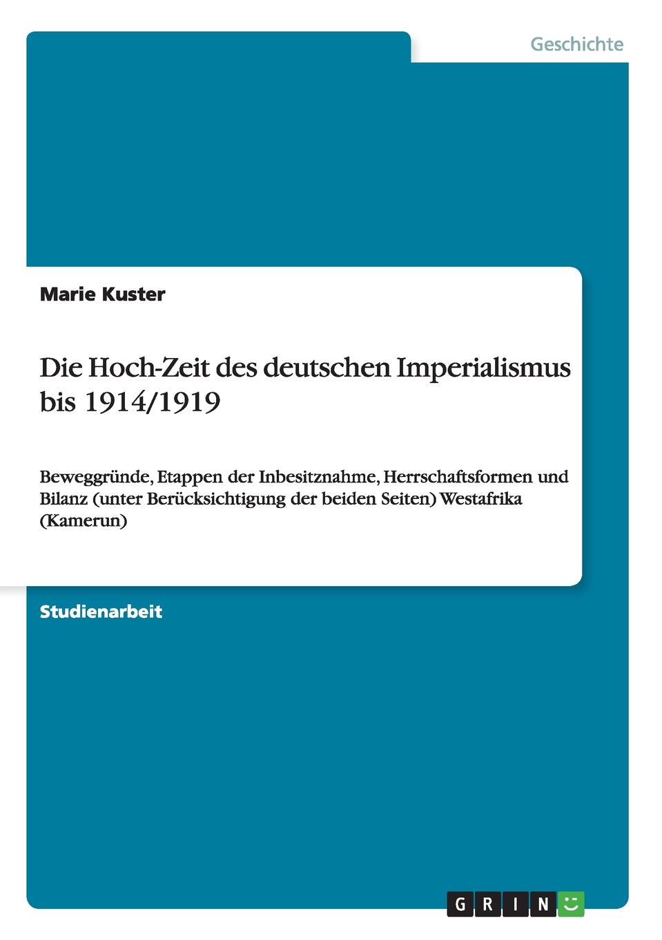 Die Hoch-Zeit des deutschen Imperialismus bis 1914/1919