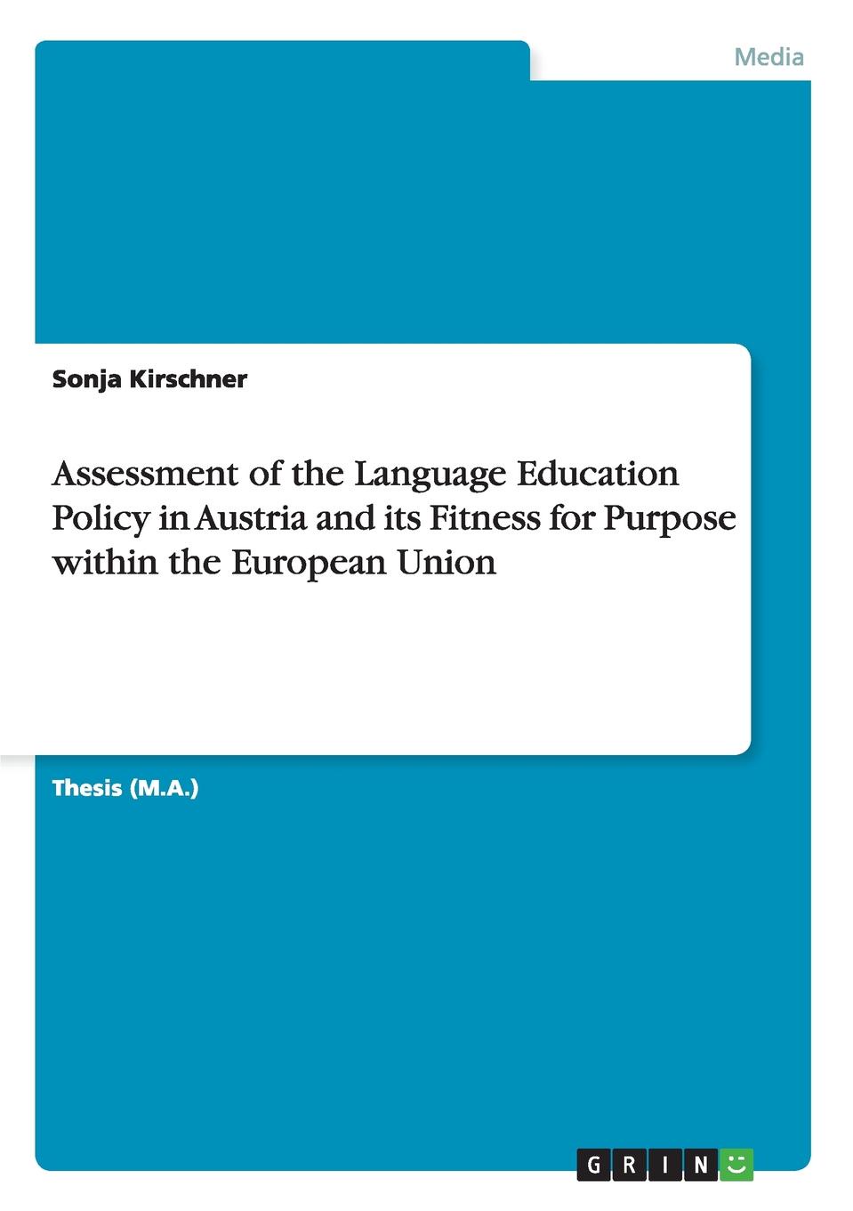 Sonja Kirschner Assessment of the Language Education Policy in Austria and its Fitness for Purpose within the European Union sonja kirschner assessment of the language education policy in austria and its fitness for purpose within the european union