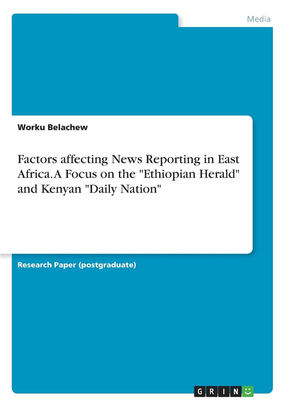 фото Factors affecting News Reporting in East Africa. A Focus on the "Ethiopian Herald" and Kenyan "Daily Nation"