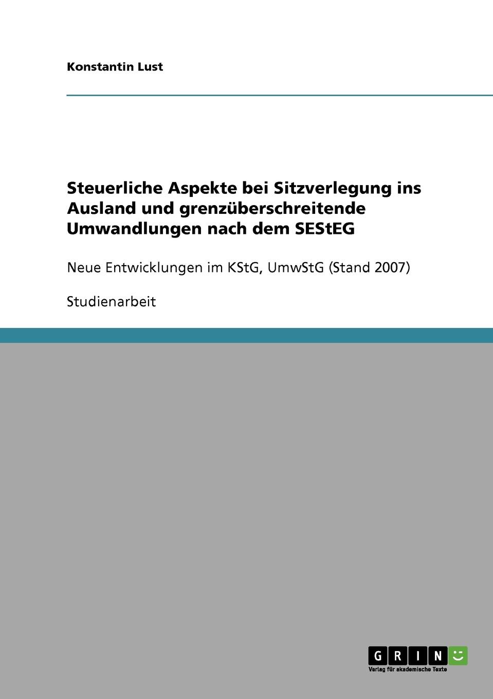 Steuerliche Aspekte bei Sitzverlegung ins Ausland und grenzuberschreitende Umwandlungen nach dem SEStEG