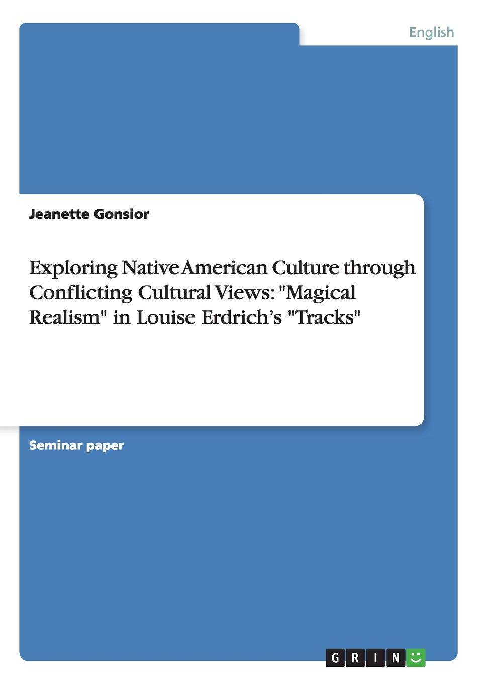 Exploring Native American Culture through Conflicting Cultural Views. \