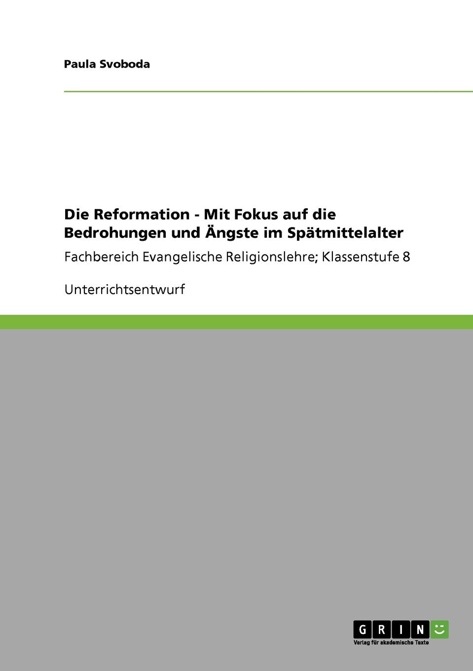 Die Reformation - Mit Fokus auf die Bedrohungen und Angste im Spatmittelalter