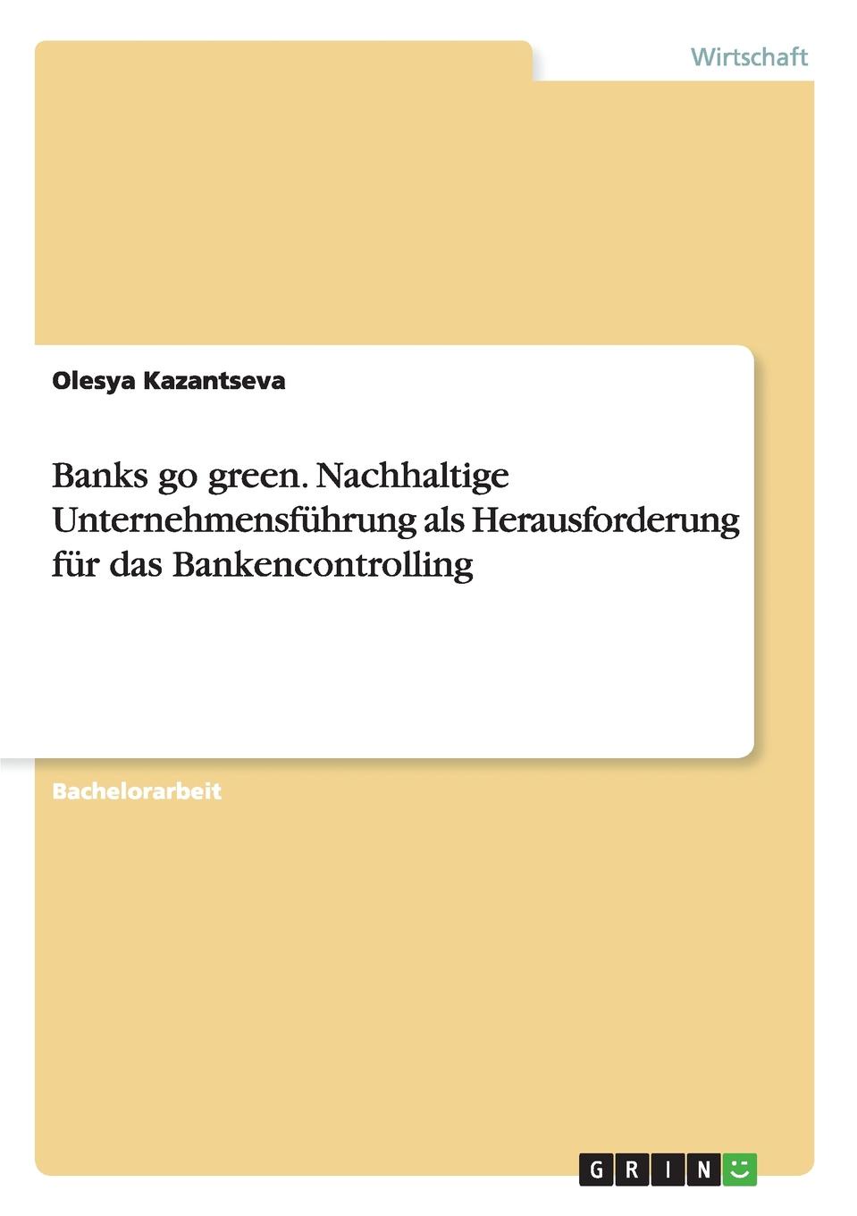 фото Banks go green. Nachhaltige Unternehmensfuhrung als Herausforderung fur das Bankencontrolling