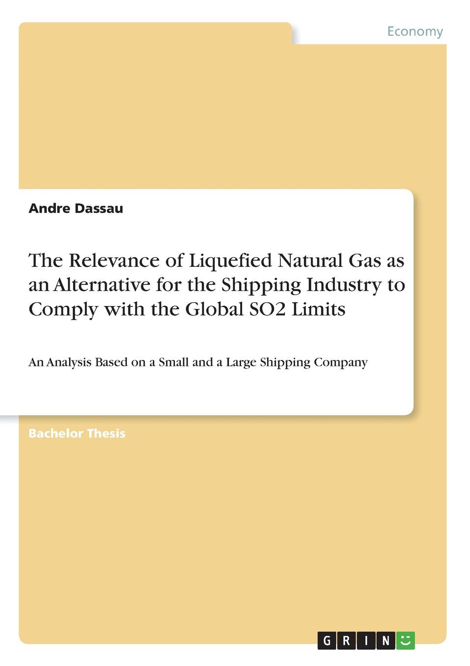 The Relevance of Liquefied Natural Gas as an Alternative for the Shipping Industry to Comply with the Global SO2 Limits