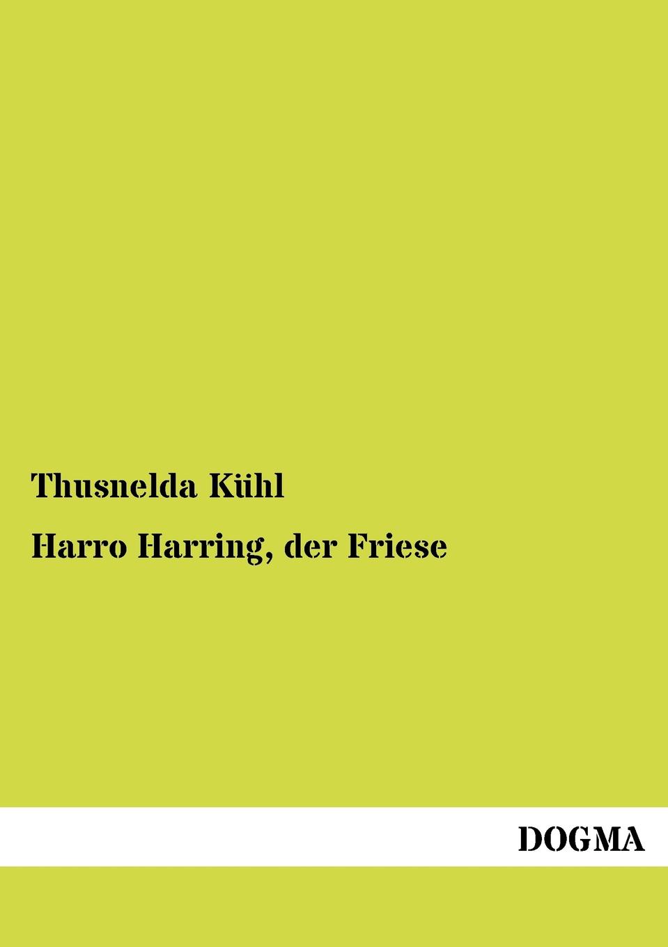 Thusnelda K. Hl Harro Harring, Der Friese
