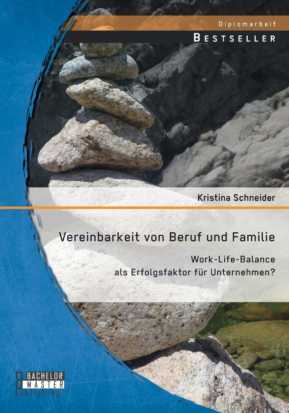 Vereinbarkeit Von Beruf Und Familie. Work-Life-Balance ALS Erfolgsfaktor Fur Unternehmen.