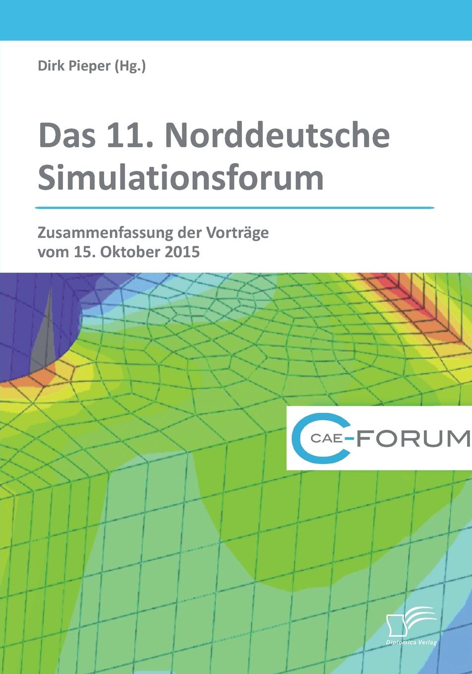 Das 11. Norddeutsche Simulationsforum. Zusammenfassung der Vortrage vom 15. Oktober 2015