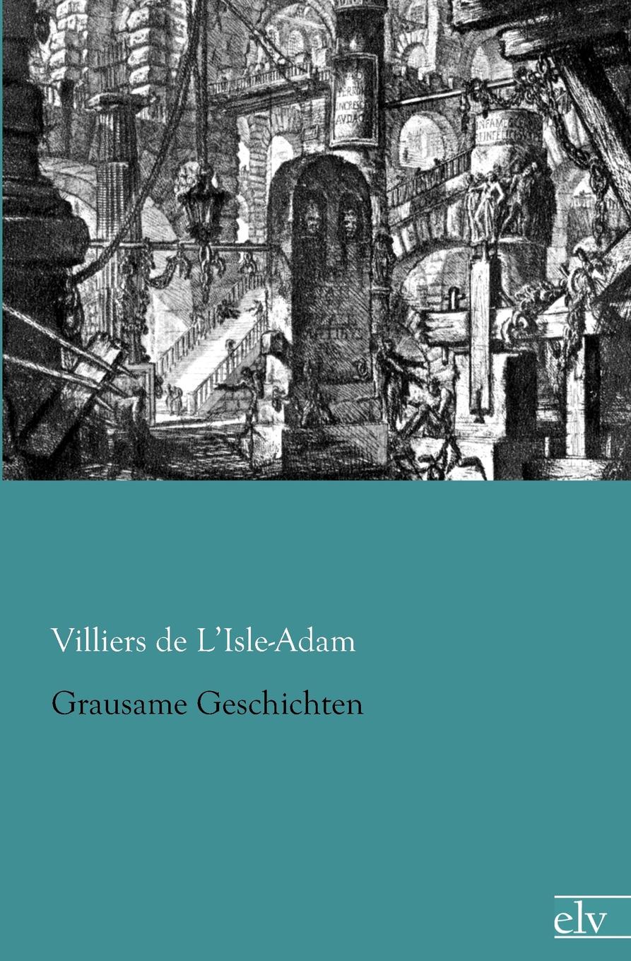 Villiers de L'Isle-Adam Grausame Geschichten