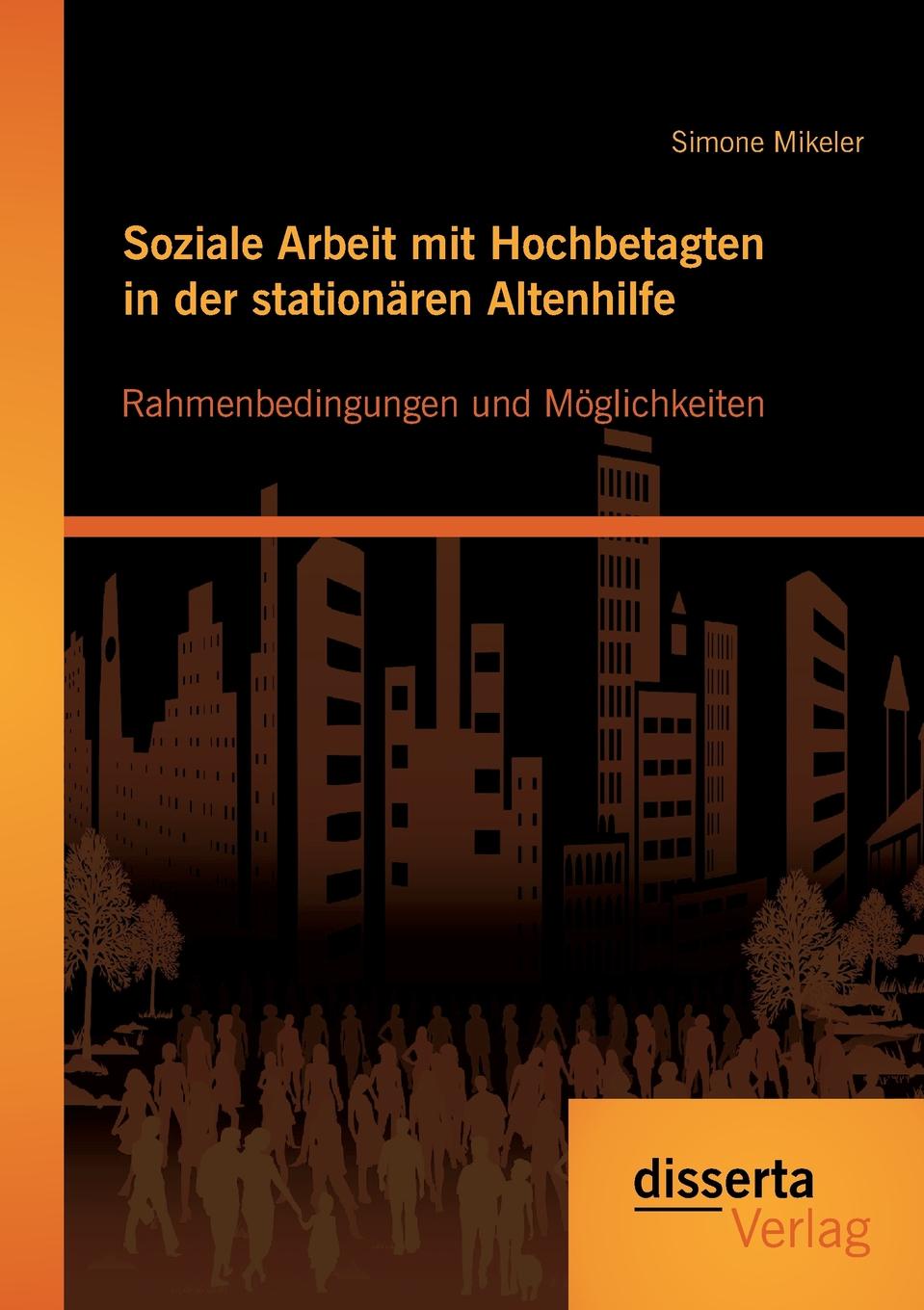 фото Soziale Arbeit mit Hochbetagten in der stationaren Altenhilfe. Rahmenbedingungen und Moglichkeiten