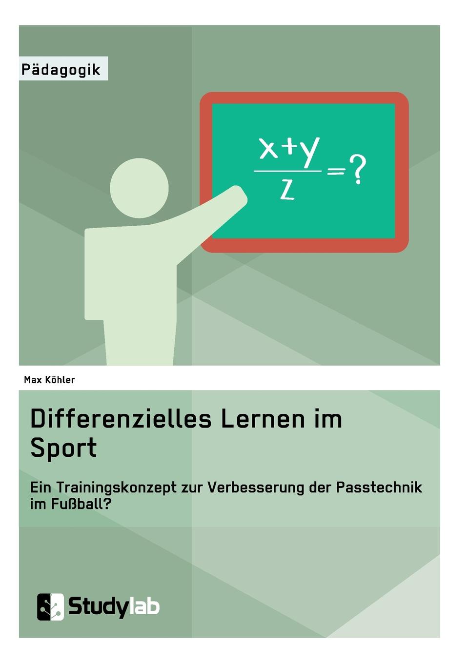 фото Differenzielles Lernen im Sport. Ein Trainingskonzept zur Verbesserung der Passtechnik im Fussball.