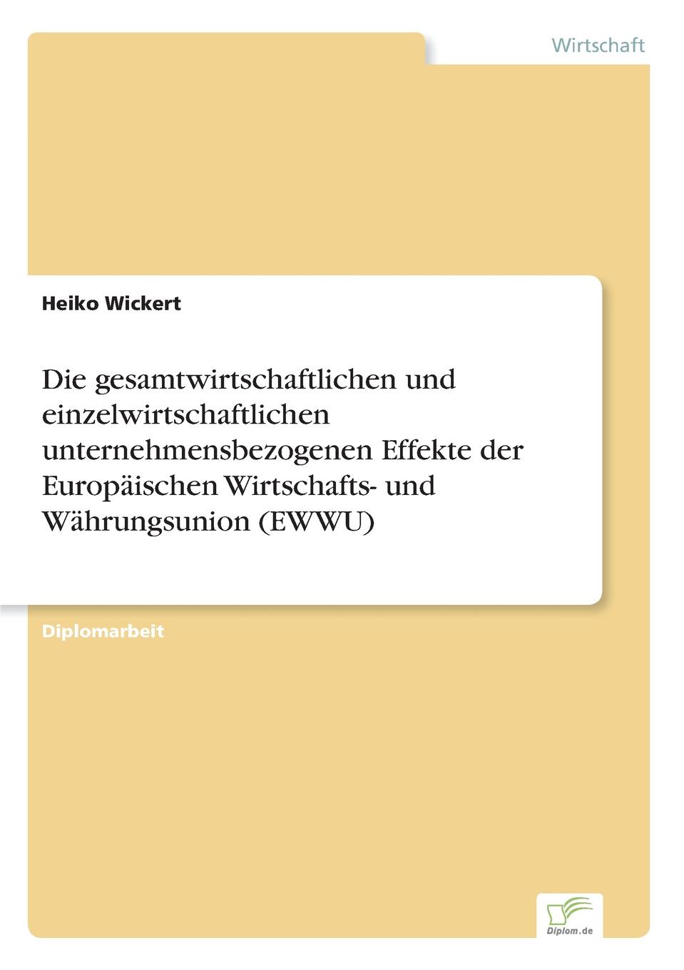 Die gesamtwirtschaftlichen und einzelwirtschaftlichen unternehmensbezogenen Effekte der Europaischen Wirtschafts- und Wahrungsunion (EWWU)