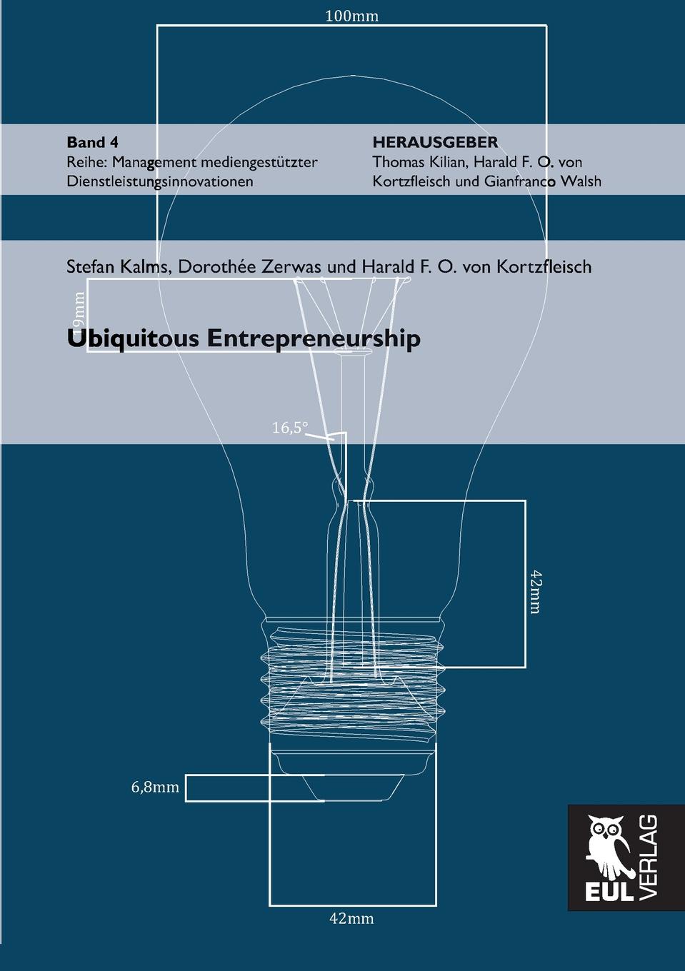 Stefan Kalms, Dorothee Zerwas, Harald F. O. Von Kortzfleisch Ubiquitous Entrepreneurship Stefan Kalms, Dorothee Zerwas, Harald F. O. Von Kortzfleisch Ubiquitous Entrepreneurship