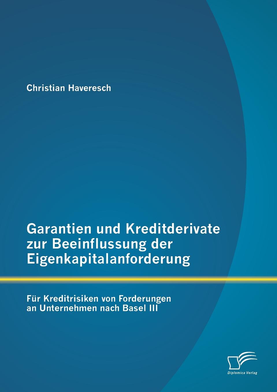 фото Garantien und Kreditderivate zur Beeinflussung der Eigenkapitalanforderung. fur Kreditrisiken von Forderungen an Unternehmen nach Basel III