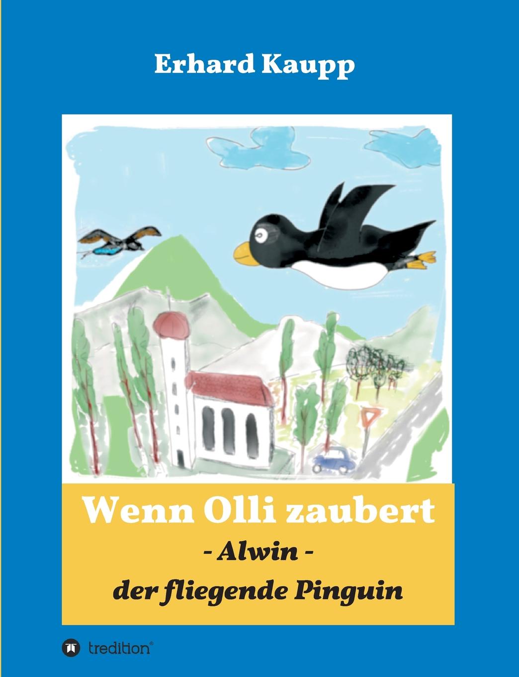 Erhard Kaupp Alwin, der fliegende Pinguin