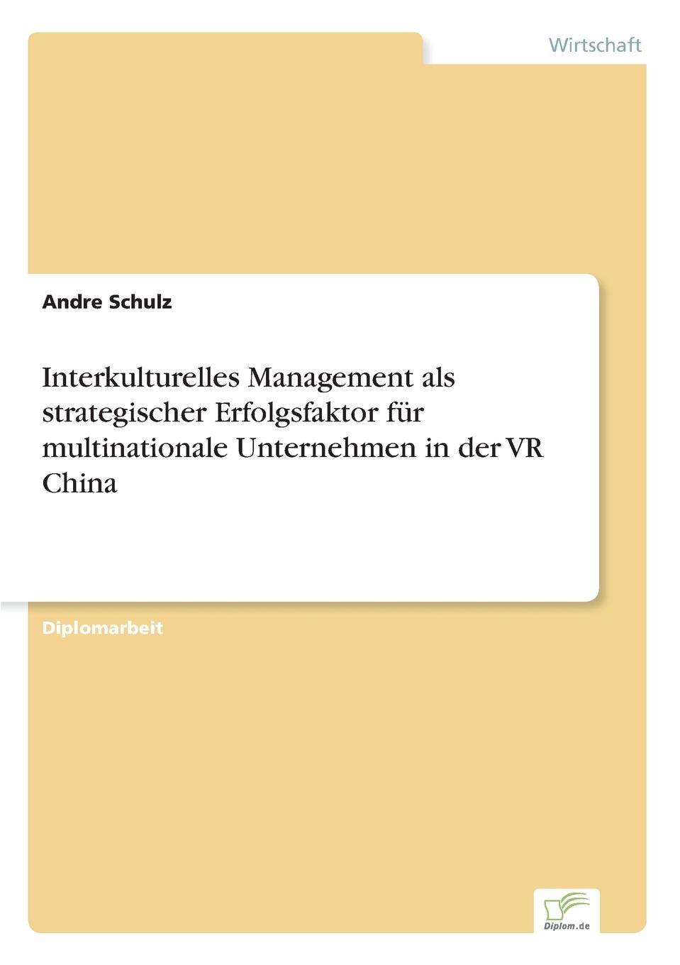 Interkulturelles Management als strategischer Erfolgsfaktor fur multinationale Unternehmen in der VR China