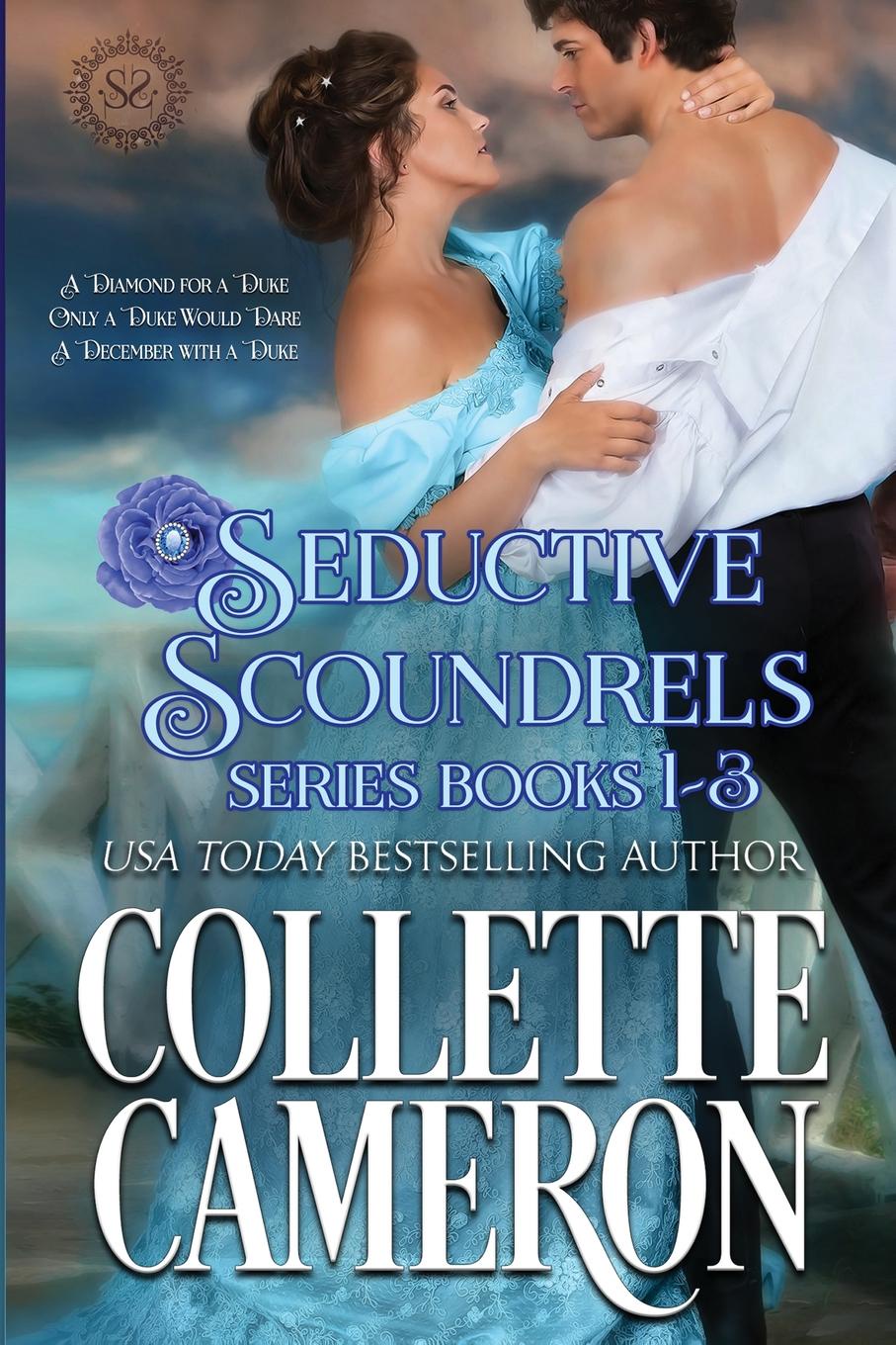 Collette Cameron Seductive Scoundrels Series Books 1-3. A Regency Romance