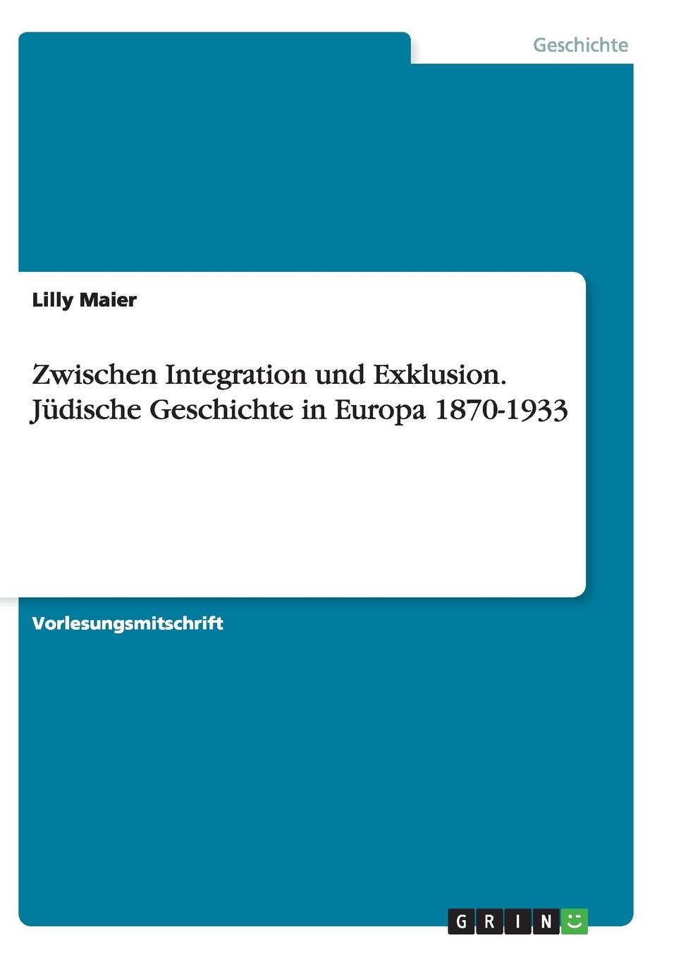 Zwischen Integration und Exklusion. Judische Geschichte in Europa 1870-1933