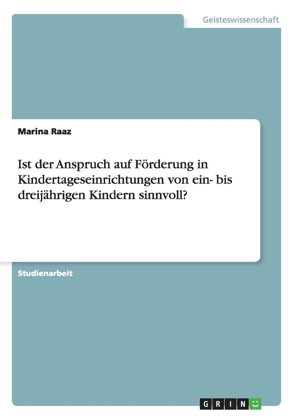 Ist der Anspruch auf Forderung in Kindertageseinrichtungen von ein- bis dreijahrigen Kindern sinnvoll.