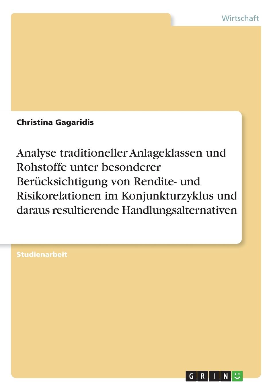 фото Analyse traditioneller Anlageklassen und Rohstoffe unter besonderer Berucksichtigung von Rendite- und Risikorelationen im Konjunkturzyklus und daraus resultierende Handlungsalternativen