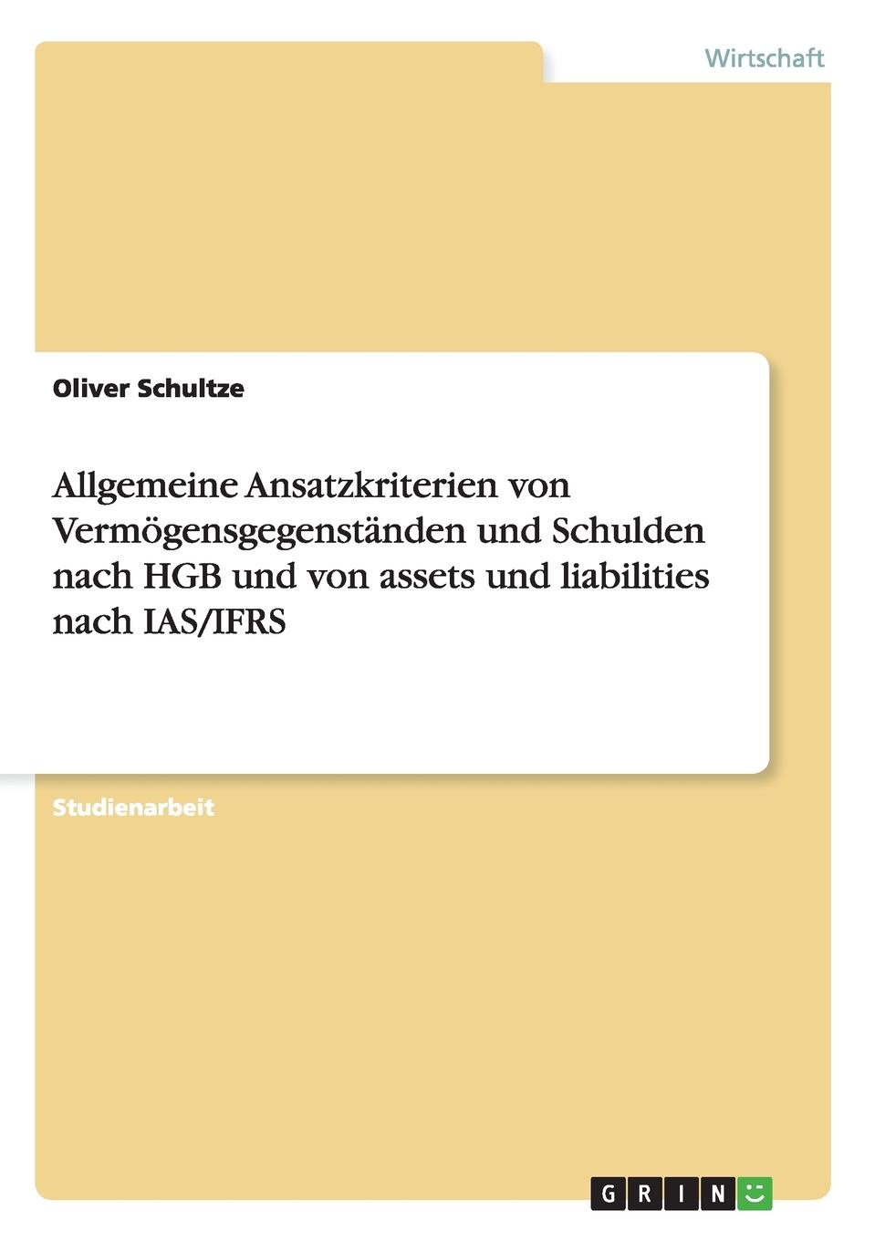 фото Allgemeine Ansatzkriterien von Vermogensgegenstanden und Schulden nach HGB und von assets und liabilities nach IAS/IFRS