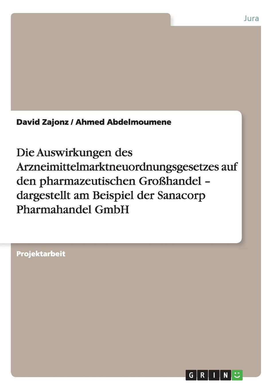 Die Auswirkungen des Arzneimittelmarktneuordnungsgesetzes auf den pharmazeutischen Grosshandel - dargestellt am Beispiel der Sanacorp Pharmahandel GmbH