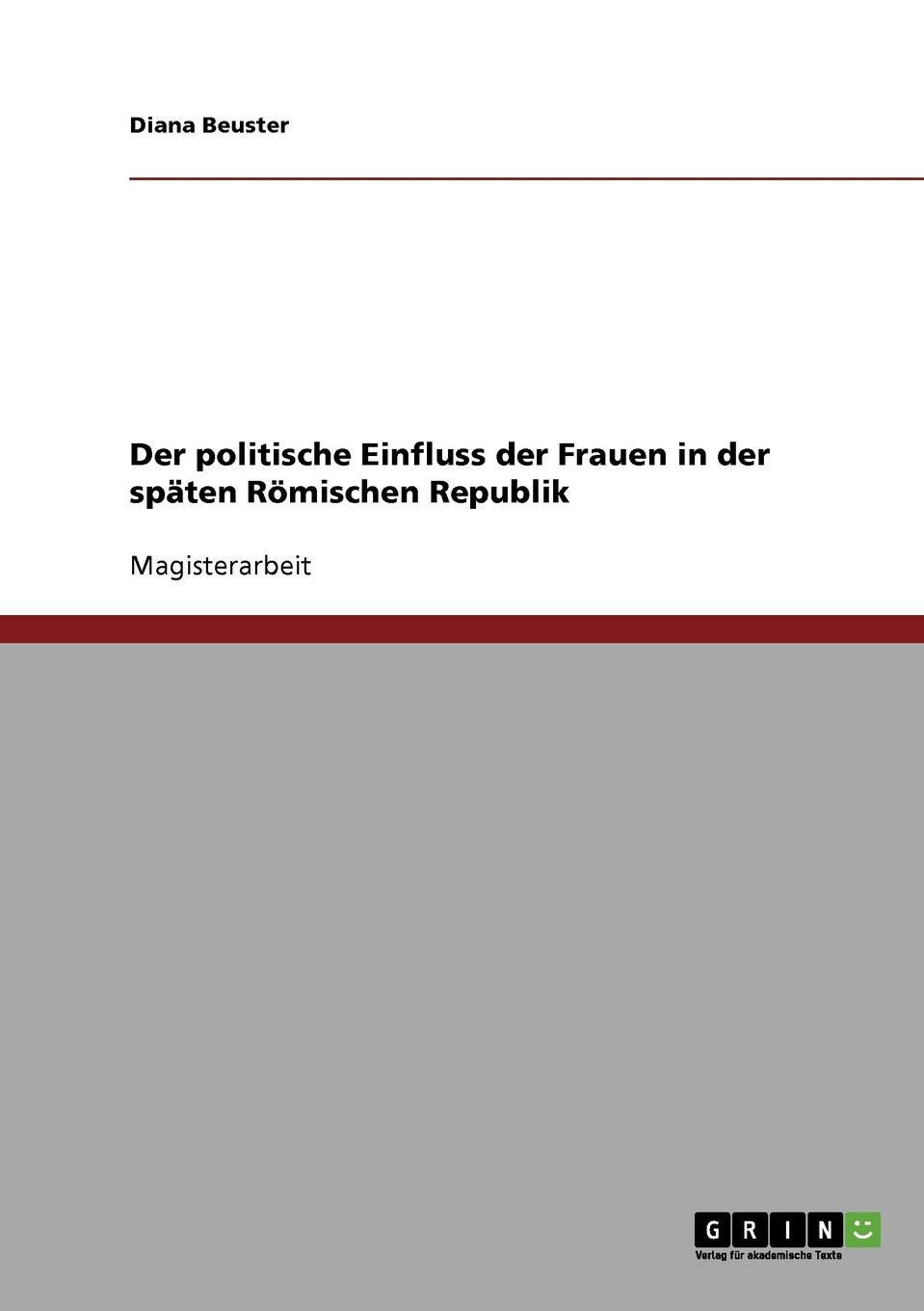 Der politische Einfluss der Frauen in der spaten Romischen Republik