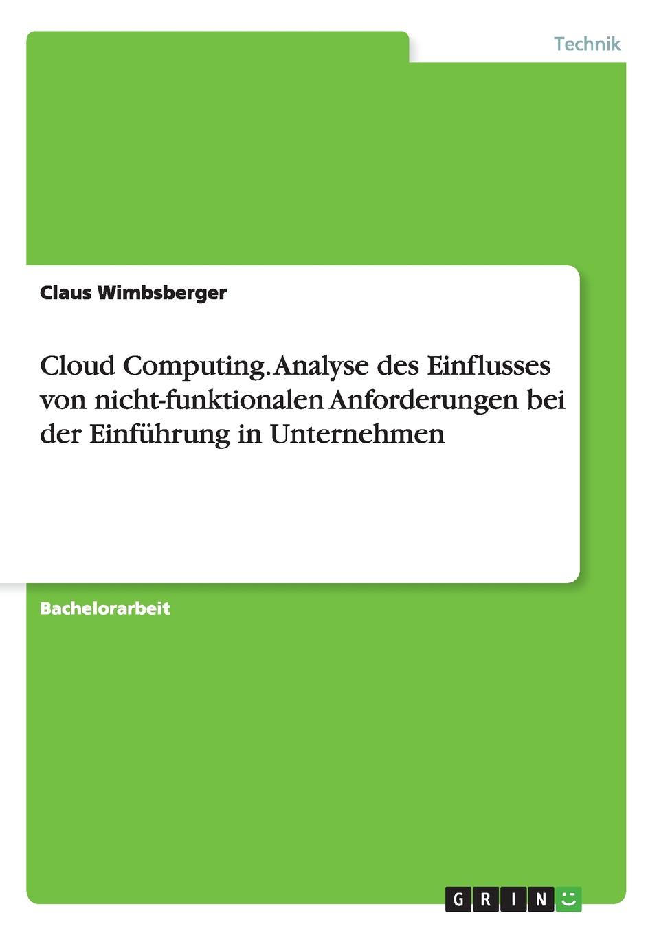 Cloud Computing. Analyse des Einflusses von nicht-funktionalen Anforderungen bei der Einfuhrung in Unternehmen