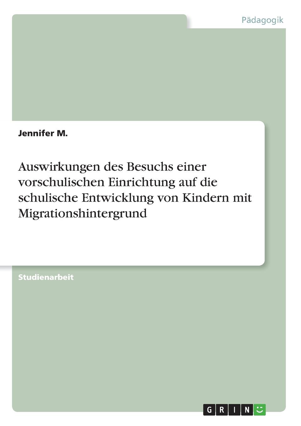 Auswirkungen des Besuchs einer vorschulischen Einrichtung auf die schulische Entwicklung von Kindern mit Migrationshintergrund