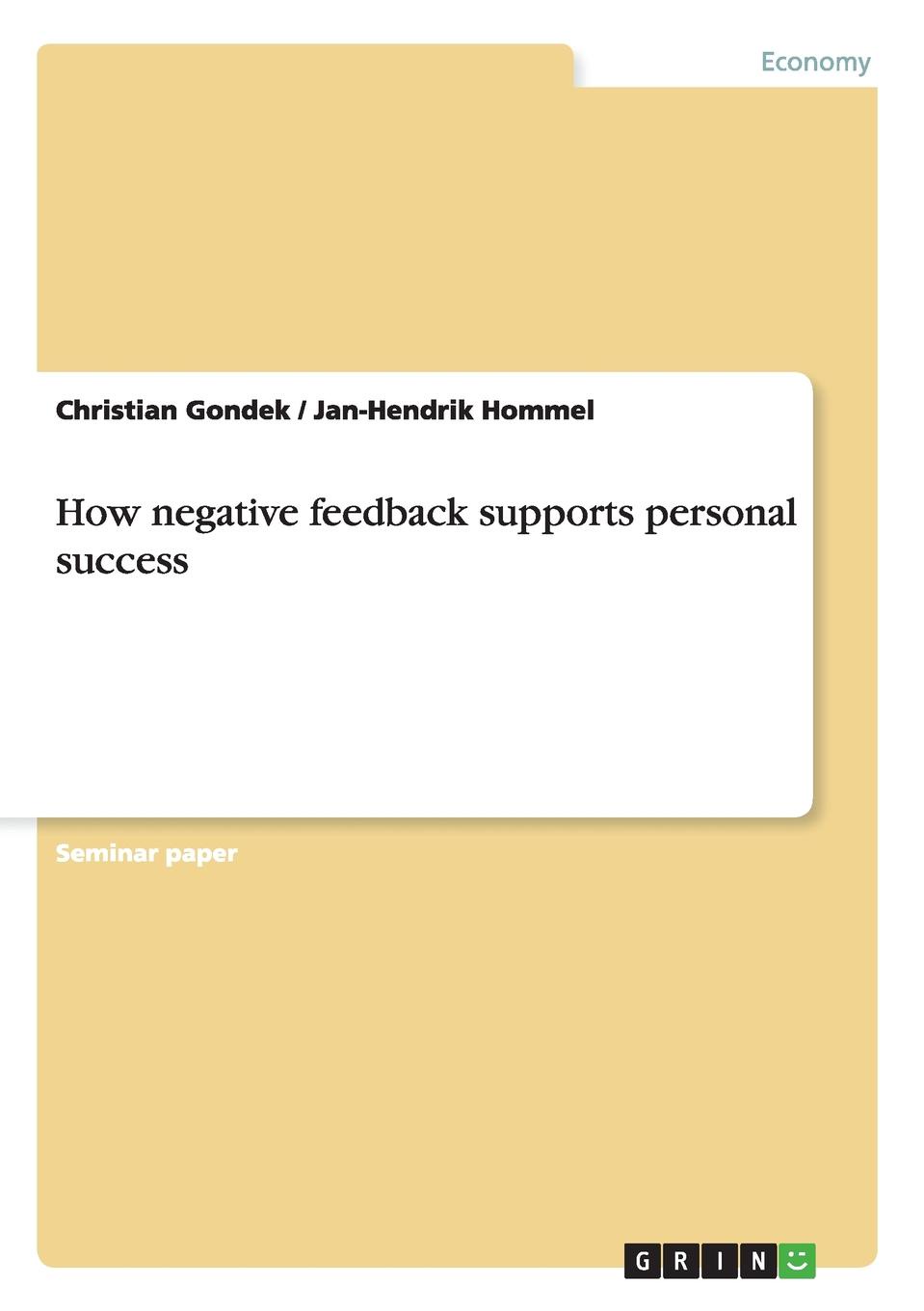 Christian Gondek, Jan-Hendrik Hommel How negative feedback supports personal success