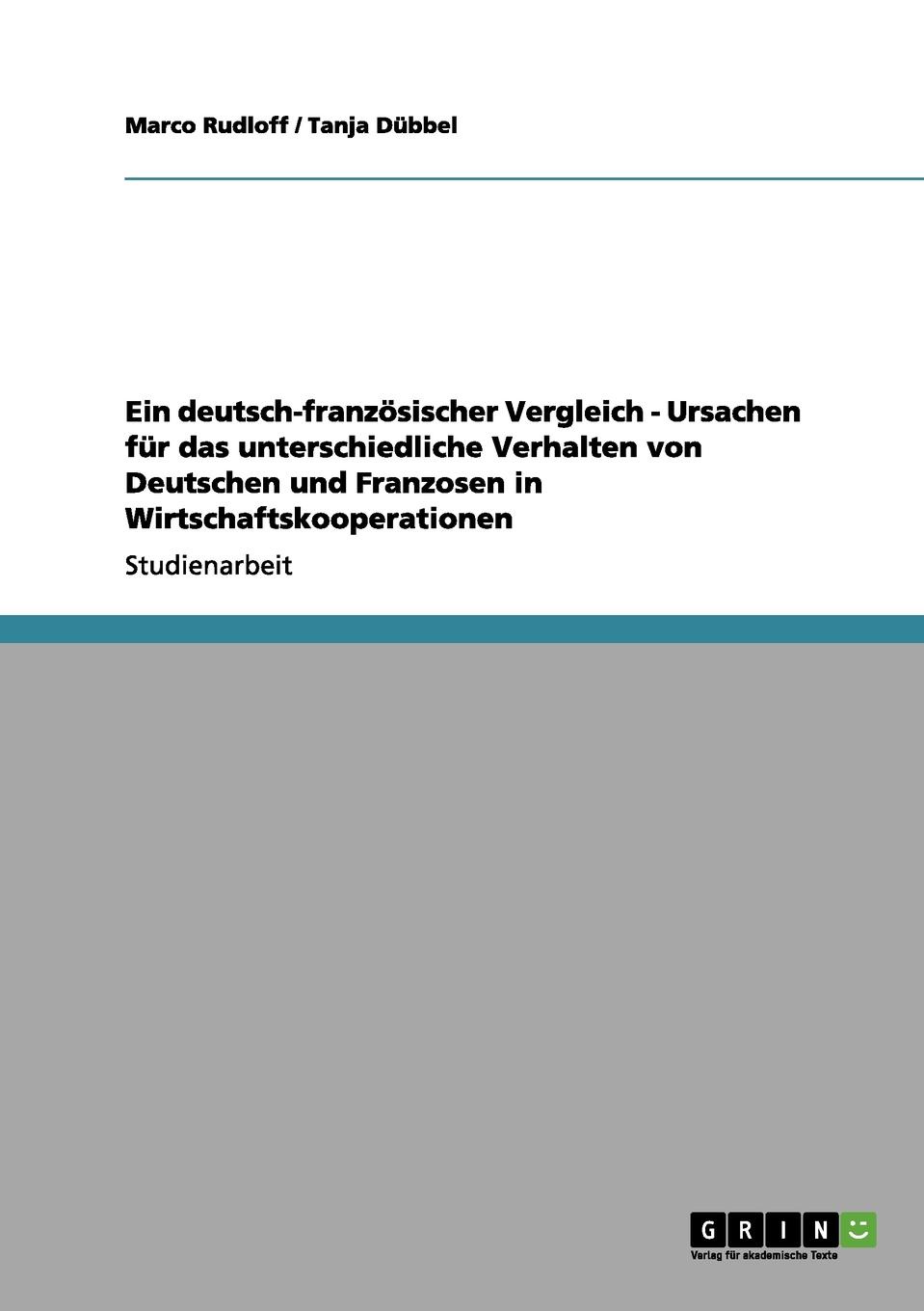 Ein deutsch-franzosischer Vergleich - Ursachen fur das unterschiedliche Verhalten von Deutschen und Franzosen in Wirtschaftskooperationen