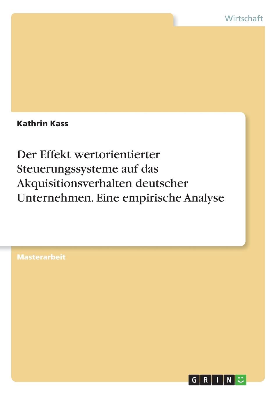 фото Der Effekt wertorientierter Steuerungssysteme auf das Akquisitionsverhalten deutscher Unternehmen. Eine empirische Analyse