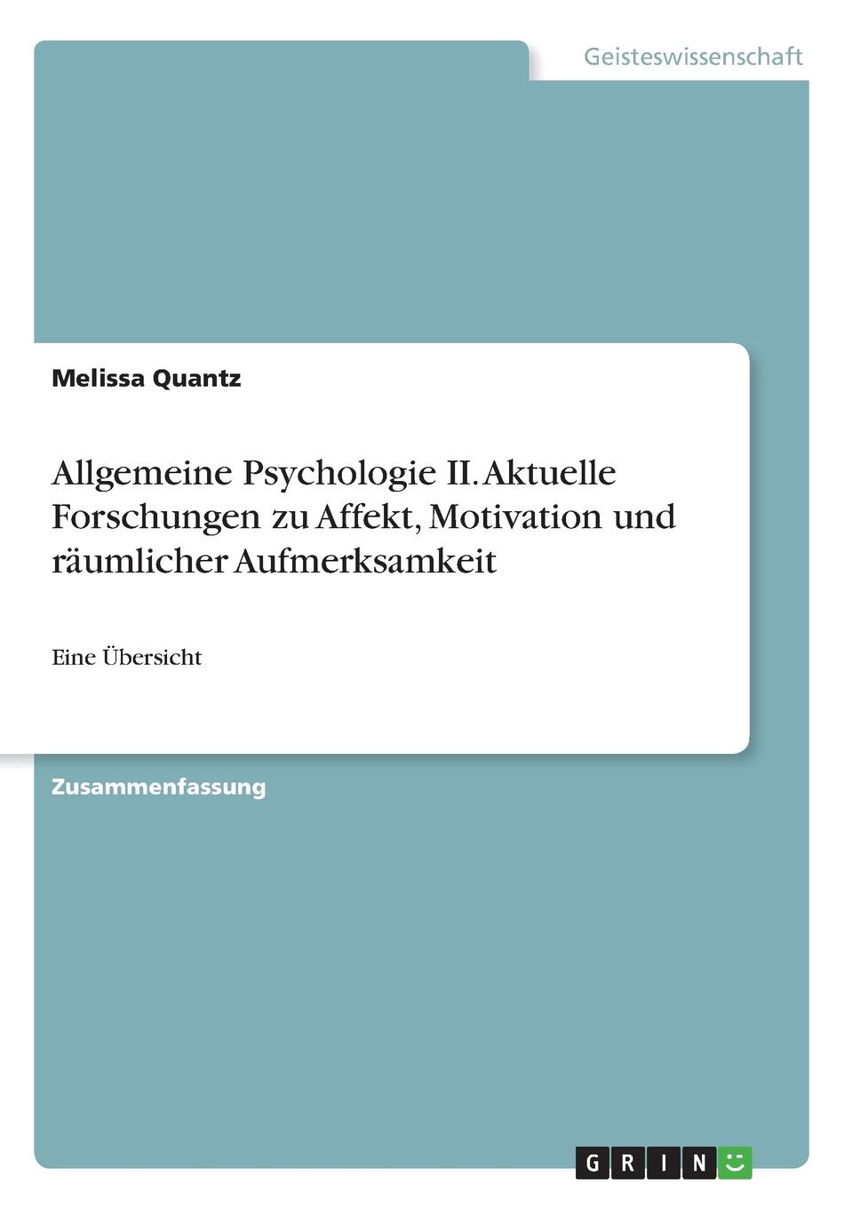 Allgemeine Psychologie II. Aktuelle Forschungen zu Affekt, Motivation und raumlicher Aufmerksamkeit