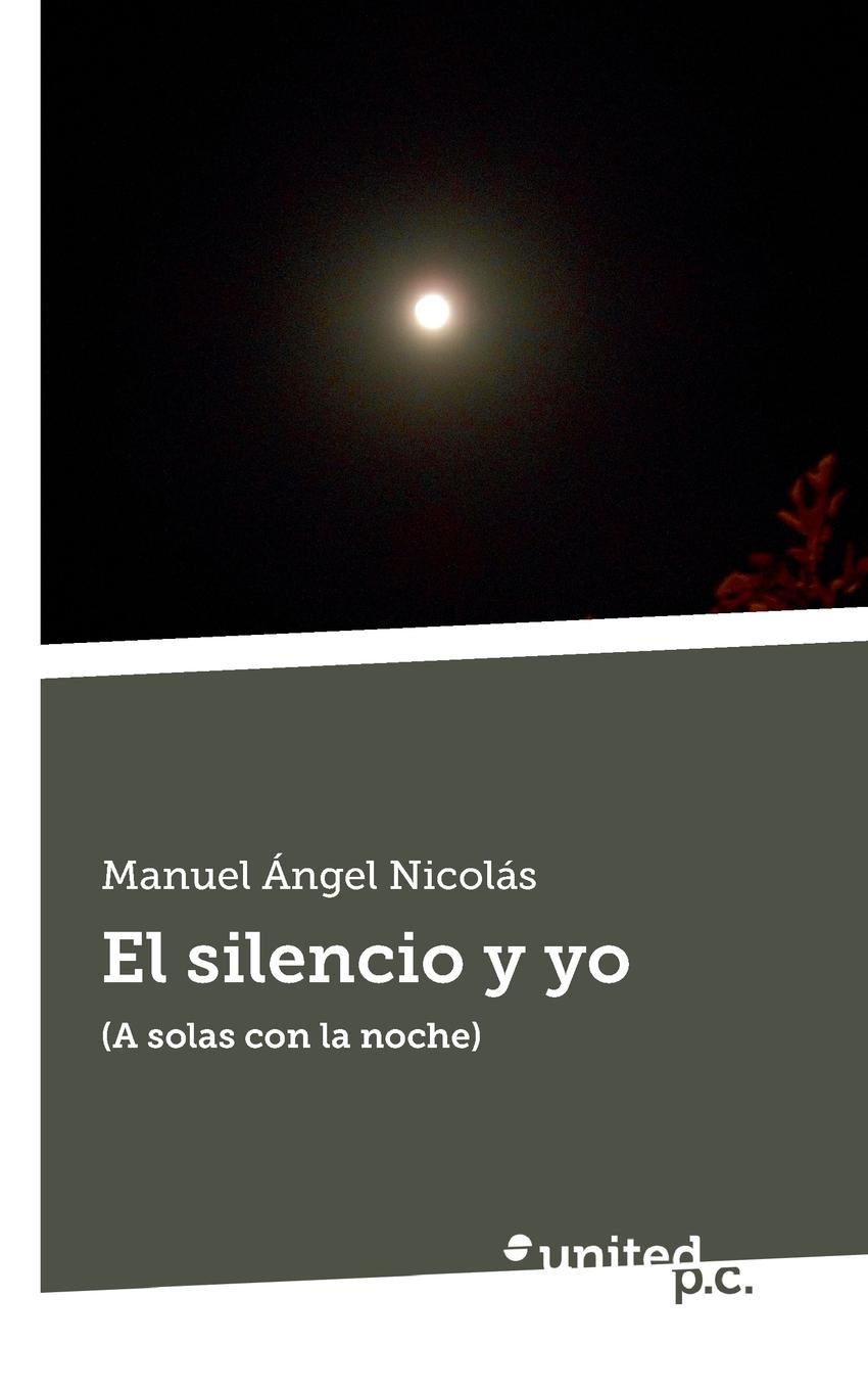 Manuel Ángel Nicolás El silencio y yo