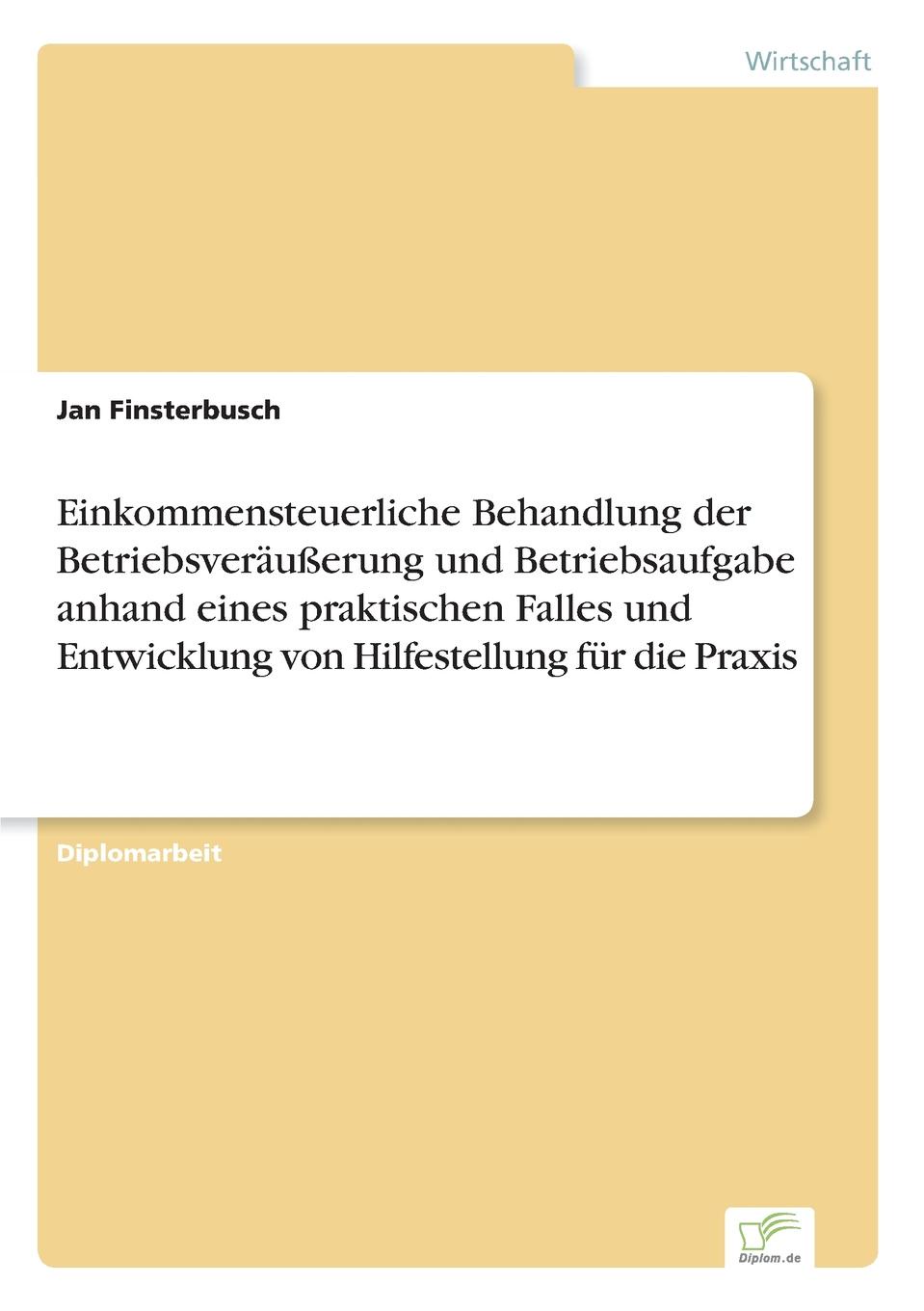 фото Einkommensteuerliche Behandlung der Betriebsverausserung und Betriebsaufgabe anhand eines praktischen Falles und Entwicklung von Hilfestellung fur die Praxis