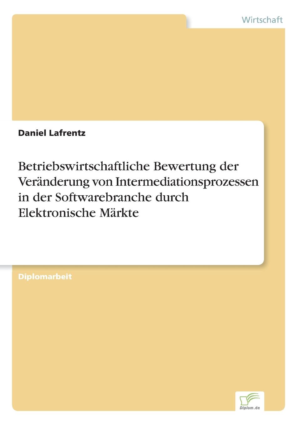 фото Betriebswirtschaftliche Bewertung der Veranderung von Intermediationsprozessen in der Softwarebranche durch Elektronische Markte