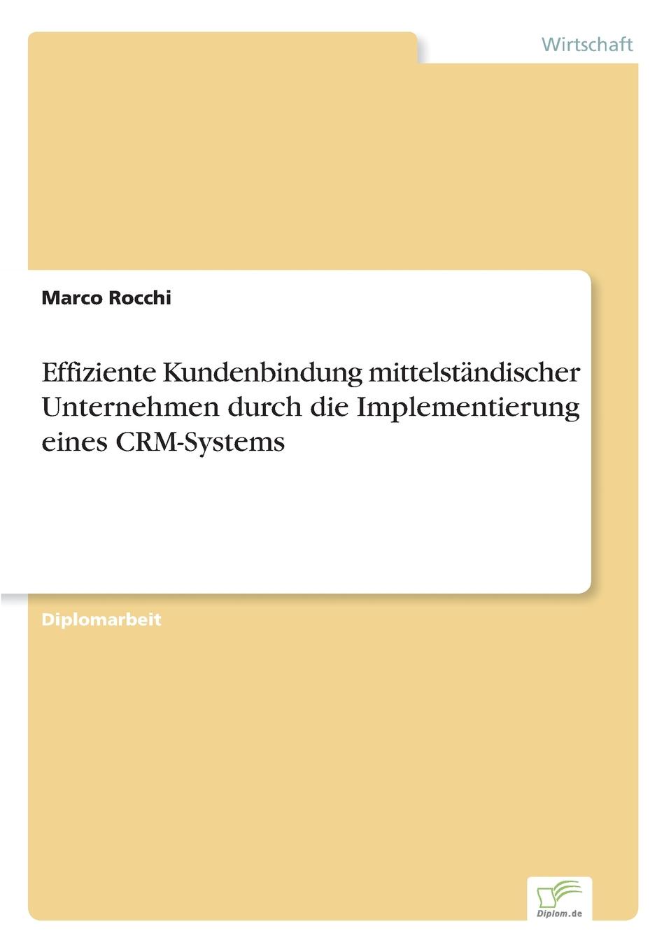 Effiziente Kundenbindung mittelstandischer Unternehmen durch die Implementierung eines CRM-Systems