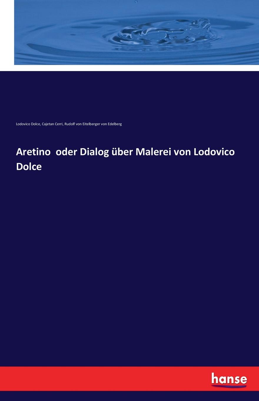 Aretino  oder Dialog uber Malerei von Lodovico Dolce