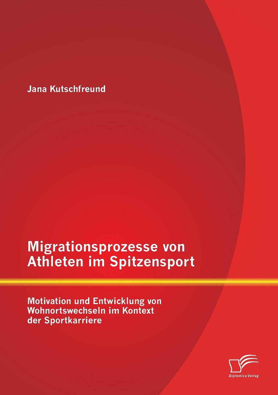 Migrationsprozesse Von Athleten Im Spitzensport. Motivation Und Entwicklung Von Wohnortswechseln Im Kontext Der Sportkarriere