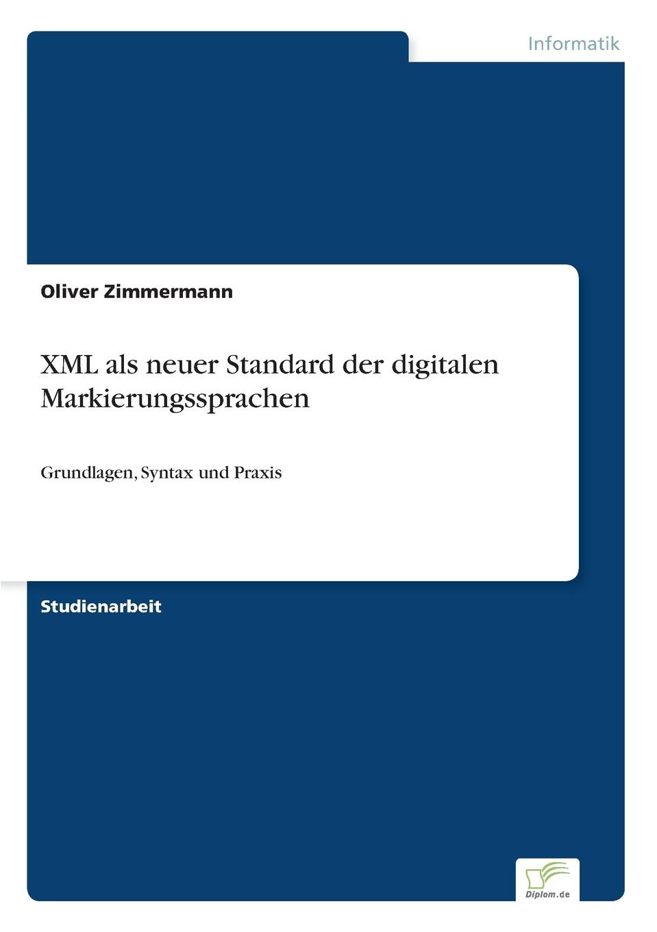 Oliver Zimmermann XML als neuer Standard der digitalen Markierungssprachen oliver zimmermann xml als neuer standard der digitalen markierungssprachen