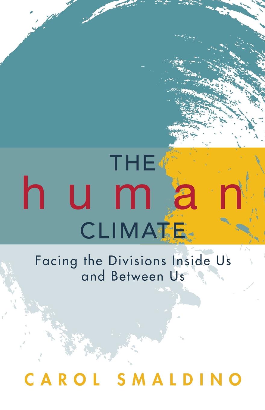 The Human Climate. Facing the Divisions Inside Us and Between Us