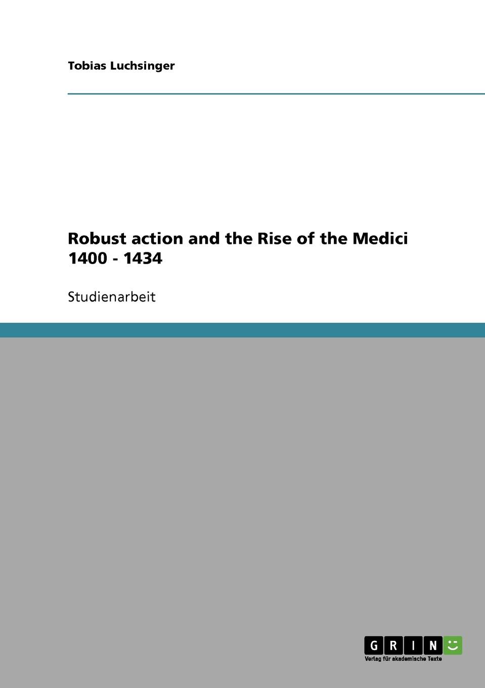 Robust action and the Rise of the Medici 1400 - 1434