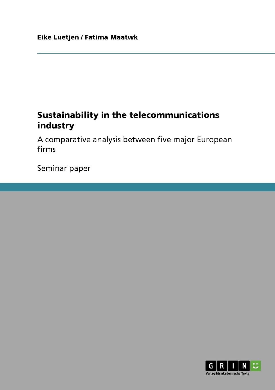 Eike Luetjen, Fatima Maatwk Sustainability in the telecommunications industry Eike Luetjen, Fatima Maatwk Sustainability in the telecommunications industry