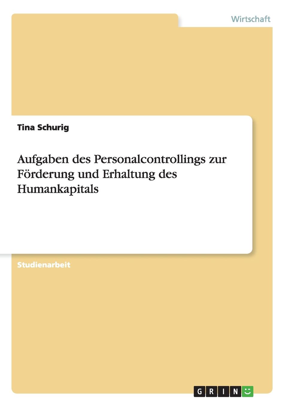 Aufgaben des Personalcontrollings zur Forderung und Erhaltung des Humankapitals