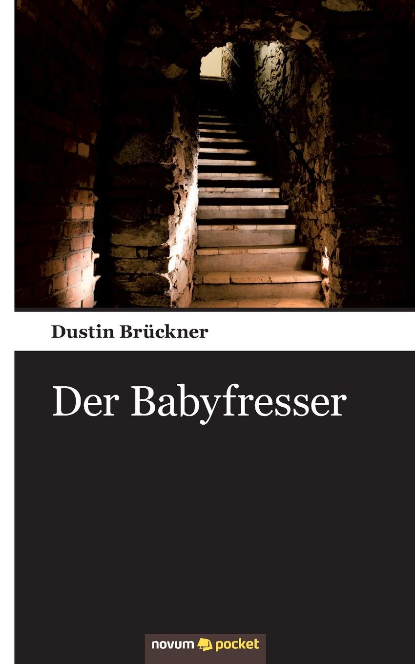 Dustin Brückner Der Babyfresser