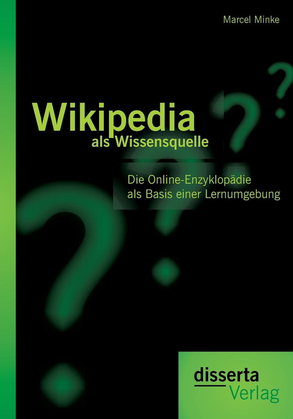 Wikipedia als Wissensquelle. Die Online-Enzyklopadie als Basis einer Lernumgebung