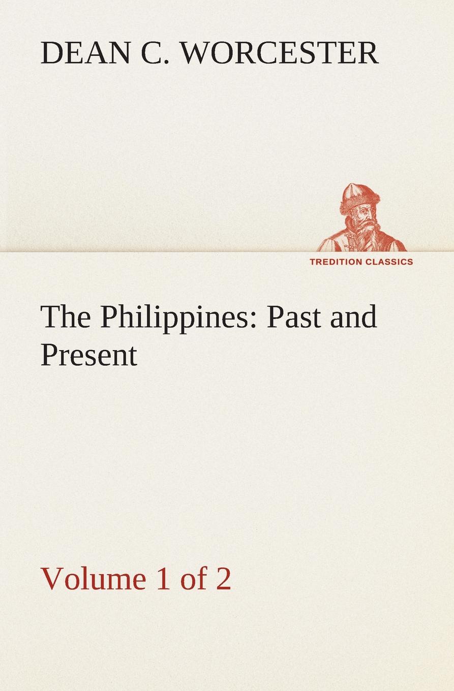 The Philippines. Past and Present (Volume 1 of 2)